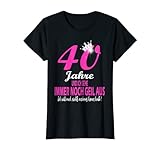 Damen Ich sehe immer noch geil aus Geburtstag Spruch 40 Jahre T-Shirt