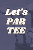  let\'s partee: Dark Green Golfing Notebook  100 Tracking Sheets  Track Your Game Stats, Scorecard Template  Golfers Gifts  6\