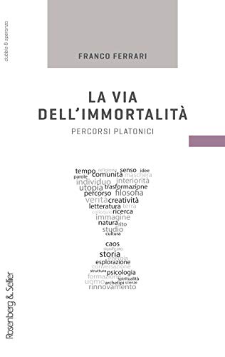 La Via Dell'Immortalità. Percorsi Platonici