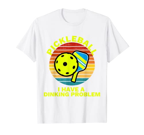 Dinking problem funny pickleball apparel pickleball camisa camiseta