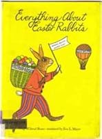 Everything about Easter rabbits 0690271565 Book Cover