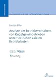  Analyse des Betriebsverhaltens von Kugelgewindetrieben unter statischen axialen Betriebslasten (Ergebnisse aus der Produktionstechnik)