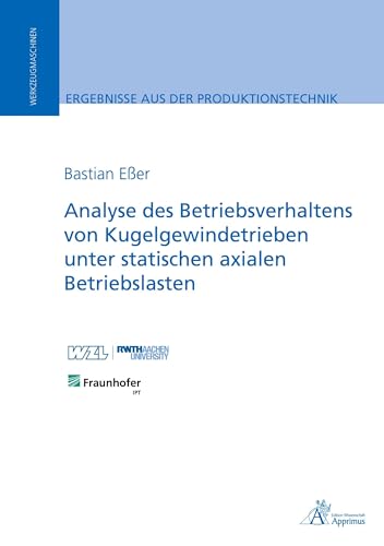 Ergebnisse aus der Produktionstechnik   17 2022   Analyse des Betriebsverhaltens von Kugelgewindetrieben unter statischen axialen Betriebslasten - Bastian Eßer Kartoniert (TB)