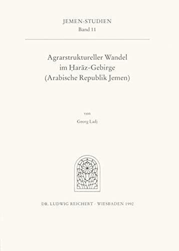 Agrarstruktureller Wandel Im Haraz-Gebirge (Arabische Republik Jemen): Zur Problematik Von Projektplanungen in Kleinraumig-Differenzierten Landlichen Regionen: 11 (Jemen-Studien)