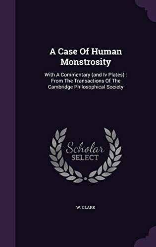 A Case Of Human Monstrosity: With A Commentary ... 1354702468 Book Cover