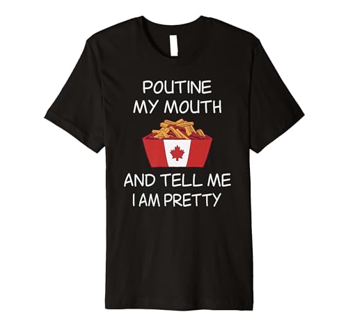 Funny Poutine Shirt Pun Poutine My Mouth Poutin Lover Premium T-Shirt