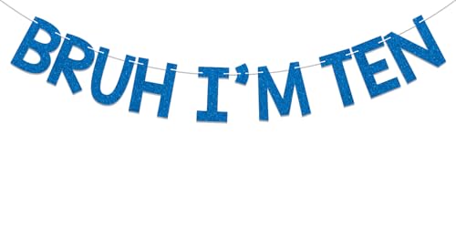 Image of Bruh I'm Ten Banner - Boy's 10th Bruh Birthday Party Decor, Teen Boy Bday Ideas, Funny 10th Birthday Party Decorations Blue Glitter