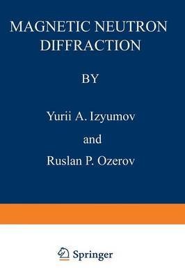 [(Magnetic Neutron Diffraction)] [By (author) Yurii A Izyumov] published on (March, 2012)