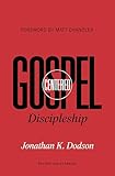 Gospel-Centered Discipleship: Revised and Expanded