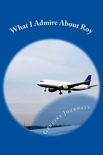 What I Admire About Roy: A collection of positi... 150327652X Book Cover
