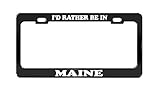 Product Express I'd Rather BE in Maine United States Beautiful Place Black License Plate Frame