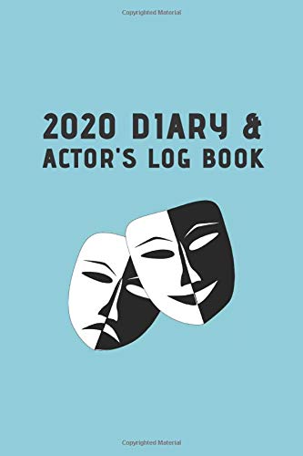2020 Diary & Actor's Log Book: Cute Audition Planner with Month to page Calendar - the ideal gift for your acting and performing friends