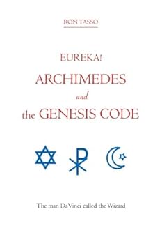 Paperback Eureka! Archimedes And The Genesis Code: The Man Davinci Called The Wizard Book