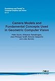 Camera Models and Fundamental Concepts Used in Geometric Computer Vision (Foundations and Trends(r) in Computer Graphics and Vision, Band 18)
