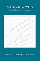 A Singing Wire : Duets of Poems and Photographs 0999393014 Book Cover