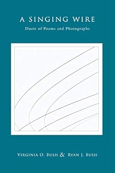 A Singing Wire : Duets of Poems and Photographs