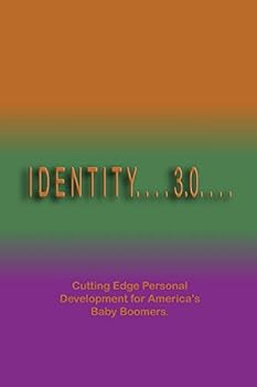 Paperback Identity 3.0: Cutting Edge Personal Development for America's Baby Boomers Book