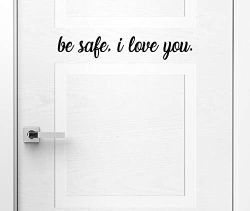 Turquoise - Be Safe, I Love You Vinyl Decal - Door Window Home - Die Cut Sticker - 18w x 3h inches