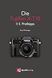  Die Fujifilm X-T10: 115 Profitipps