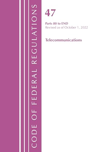 Code of Federal Regulations,TITLE 47 TELECOMMUNICATIONS 80-END, Revised as of October 1, 2022 (Code of Federal Regulations, Title 42 Public Health)