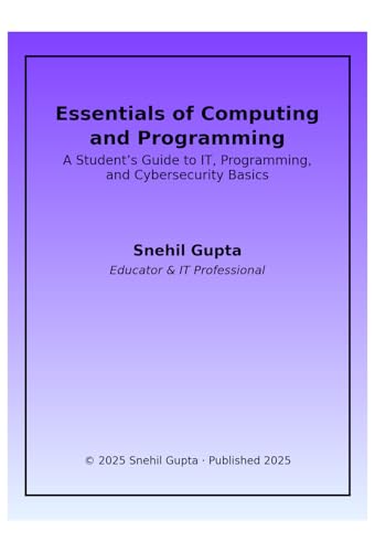 Essentials of Computing and Programming: A Student’s Guide to IT, Programming, and Cybersecurity Basics