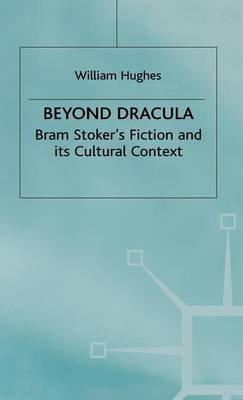 Image of [(Beyond Dracula: Bram Stoker's Fiction and Its Cultural Context)] [Author: William Hughes] published on (August, 2000)