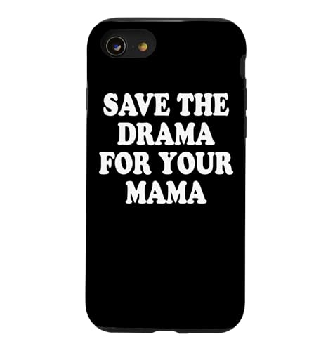 Save The Drama For Your Mama �h���}�̓}�}�̂��߂ɂƂ��Ă��� �X�}�z�P�[�X iPhone SE (2020) / 7 / 8 �p