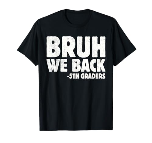 Bruh We Back 5th Graders Fifth Grade Back To School Boys Boy T-Shirt