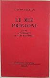  X 1549 LIBRO LE MIE PRIGIONI DI SILVIO PELLICO (CON LE ADDIZIONI DI P. MARONC...