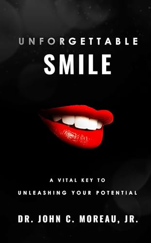 Unforgettable Smile: A Vital Key to unleashing your Full Potntial