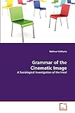 Grammar of the Cinematic Image: A Sociological Investigation of the Irreal