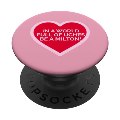 In a world full of Uches be a Milton, Funny, Love Quote PopSockets Swappable PopGrip, Black