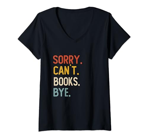 Sorry Can't Books Bye Shirts Funny Books Lovers Camiseta Cuello V