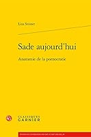 Sade Aujourd'hui: Anatomie de la Pornocratie 2406093859 Book Cover