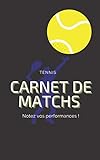  Carnet de matchs - Tennis: Notez vos performances pour chaque matchs de la saison - Analysez tous vos matchs - format 12,7 x 20,32 cm - 80 pages