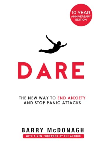 Dare: The New Way to End Anxiety and Stop Panic
