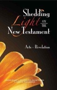 Shedding Light on the New Testament: Acts-Revelation