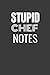 STUPID CHEF NOTES: STUPID CHEF NOTES gag gift, journal/agenda/notebook to write in Hilarious gift lined notebook