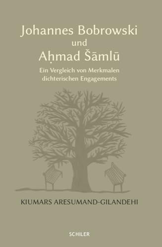 Johannes Bobrowski Und Ahmad Samlu: Ein Vergleich Von Merkmalen Dichterischen Engagements (German Edition)
