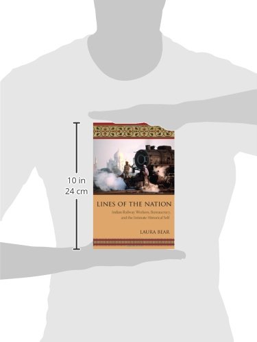 Lines of the Nation: Indian Railway Workers, Bureaucracy, and the Intimate Historical Self