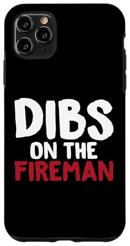 Dibs On The Fireman ʔtTVc hmp X}zP[X iPhone 11 Pro Max p