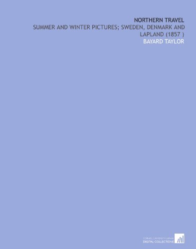 Northern Travel: Summer and Winter Pictures; Sweden, Denmark and Lapland (1857 )