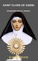 Saint Clare of Assisi : Encounter with St. Francis B0D7ZRH3HF Book Cover