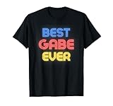 Best Gabe Ever - Funny Gabe Name Gabe T-Shirt