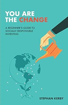 Paperback You Are The Change: A Beginner's Guide To Socially Responsible Investing Book
