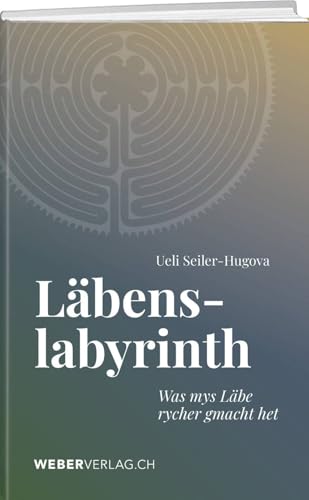 Läbenslabyrinth: Was mys Läbe rycher gmacht het