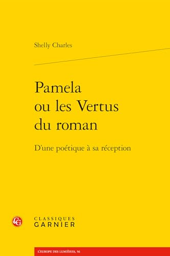 Pamela ou les Vertus du roman: D'une poétique à sa réception (L'Europe Des Lumieres) (French Edition)