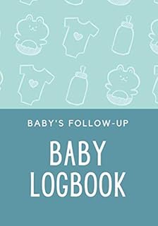 Baby Logbook: Baby Follow-Up Logbook | Sleeping and Baby Health Notebook | Perfect Gift for New Moms
