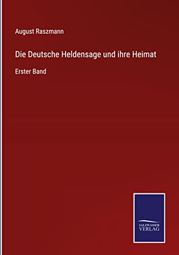 Preisvergleich Produktbild Die Deutsche Heldensage und ihre Heimat: Erster Band