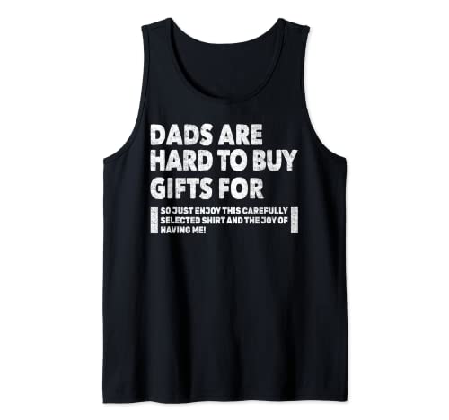 Dads Are Hard To Buy Gifts For - Funny Fathers Day Birthday Tank Top